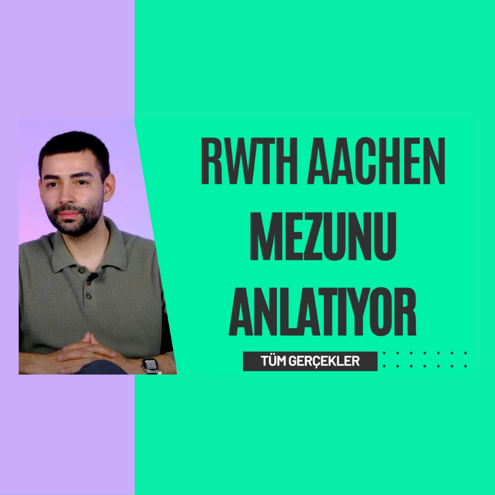 RWTH Aachen Mezunu Almanya'da Eğitimi Anlatıyor